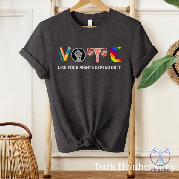 Vote Like Your Rights Depend On It Shirt Vote Shirt 2024 Election Shirt Reproductive Rights Shirt riracha 2