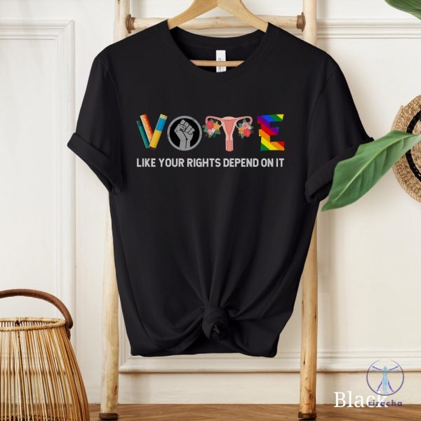 Vote Like Your Rights Depend On It Shirt Vote Shirt 2024 Election Shirt Reproductive Rights Shirt riracha 3