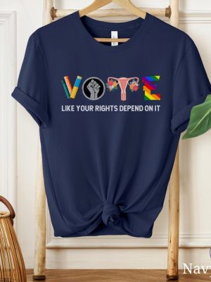 Vote Like Your Rights Depend On It Shirt Vote Shirt 2024 Election Shirt Reproductive Rights Shirt riracha 4