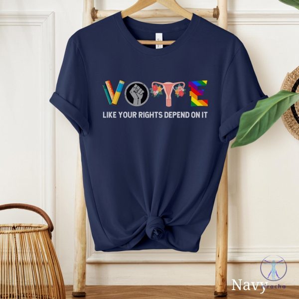 Vote Like Your Rights Depend On It Shirt Vote Shirt 2024 Election Shirt Reproductive Rights Shirt riracha 4