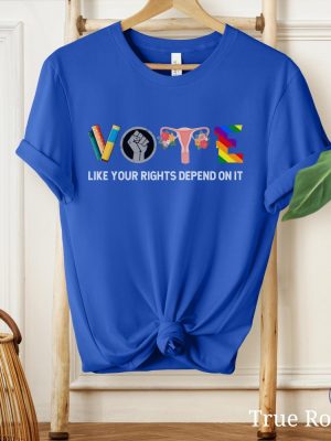 Vote Like Your Rights Depend On It Shirt Vote Shirt 2024 Election Shirt Reproductive Rights Shirt riracha 6