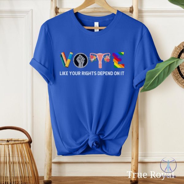 Vote Like Your Rights Depend On It Shirt Vote Shirt 2024 Election Shirt Reproductive Rights Shirt riracha 6