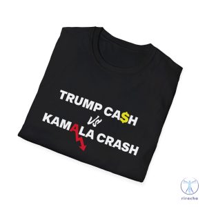 Trump Cash Vs Kamala Crash Campaign 2024 Tee Shirt Maga Make America Great Again Trump Rally Tshirt riracha 2