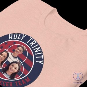 Holy Trinity T Shirt Holy Trinity Shirt Holy Trinity Tshirt riracha 6