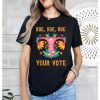 Roe Roe Roe Your Vote T Shirt Roe Roe Roe Your Vote Shirt Roe Roe Roe Your Vote Tshirt riracha 1