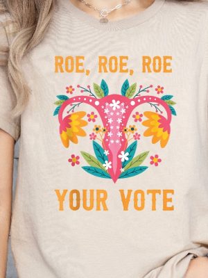 Roe Roe Roe Your Vote T Shirt Roe Roe Roe Your Vote Shirt Roe Roe Roe Your Vote Tshirt riracha 3