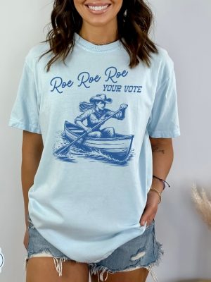 Roe Your Vote Shirt Roe Roe Roe Your Vote Shirt Roe Roe Roe Your Vote T Shirt Roe Roe Roe Your Vote Tshirt riracha 2