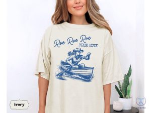 Roe Your Vote Shirt Roe Roe Roe Your Vote Shirt Roe Roe Roe Your Vote T Shirt Roe Roe Roe Your Vote Tshirt riracha 3