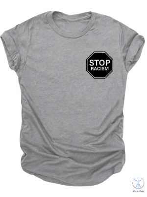 Stop Racism T Shirt End Racism T Shirt Equal Rights Shirt Against Racism Shirt Stop Discrimination T Shirt riracha 2