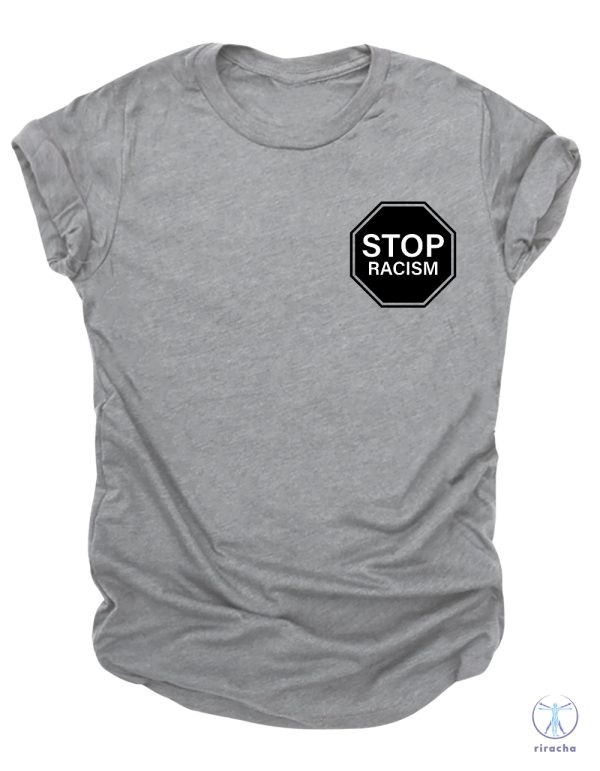 Stop Racism T Shirt End Racism T Shirt Equal Rights Shirt Against Racism Shirt Stop Discrimination T Shirt riracha 2