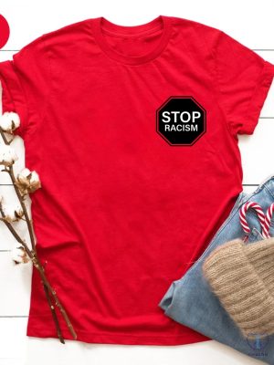 Stop Racism T Shirt End Racism T Shirt Equal Rights Shirt Against Racism Shirt Stop Discrimination T Shirt riracha 3