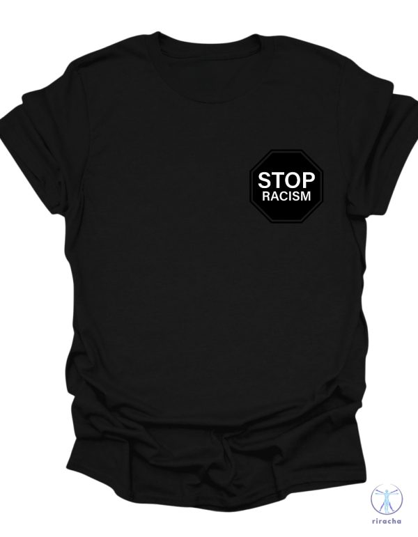 Stop Racism T Shirt End Racism T Shirt Equal Rights Shirt Against Racism Shirt Stop Discrimination T Shirt riracha 4