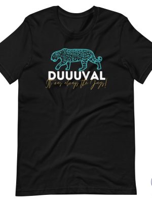 Jacksonville Jaguars T Shirt It Was Always The Jags Shirt Jacksonville Jaguars Shirt Duval Jacksonville Shirt riracha 2