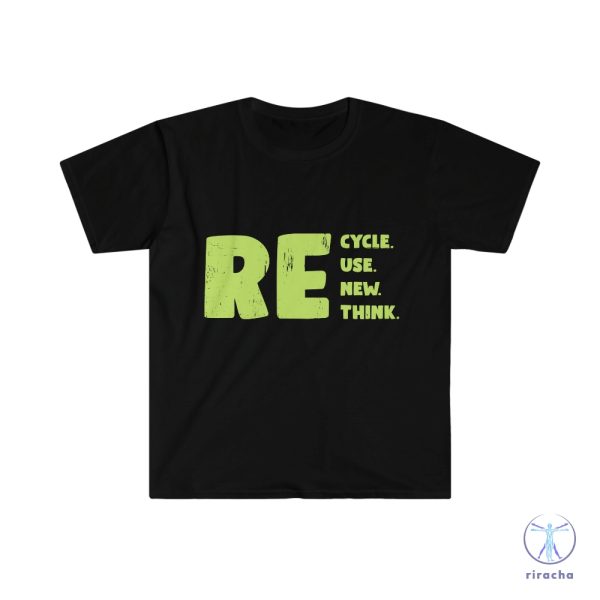 Recycle Reuse Renew Rethink T Shirt Recycle Reuse Renew Rethink Shirt Recycle Reuse Renew Rethink Tshirt riracha 3