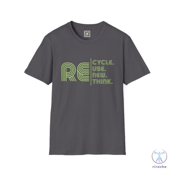 Recycle Reuse Renew Rethink Tshirt Recycle Reuse Renew Rethink Shirt Recycle Reuse Renew Rethink T Shirt riracha 1