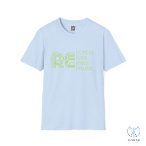 Recycle Reuse Renew Rethink Tshirt Recycle Reuse Renew Rethink Shirt Recycle Reuse Renew Rethink T Shirt riracha 2