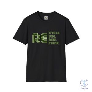 Recycle Reuse Renew Rethink Tshirt Recycle Reuse Renew Rethink Shirt Recycle Reuse Renew Rethink T Shirt riracha 4