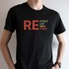 Recycle Reuse Renew Rethink T Shirt Recycle Reuse Renew Rethink Shirt Recycle Reuse Renew Rethink Tshirt riracha 1 1