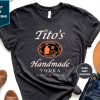 Titos Handmade Vodka Shirt Valentines Day Gift Shirt Austin Shirt Vodka Alcohol Shirt Titos Fan Shirt riracha 1