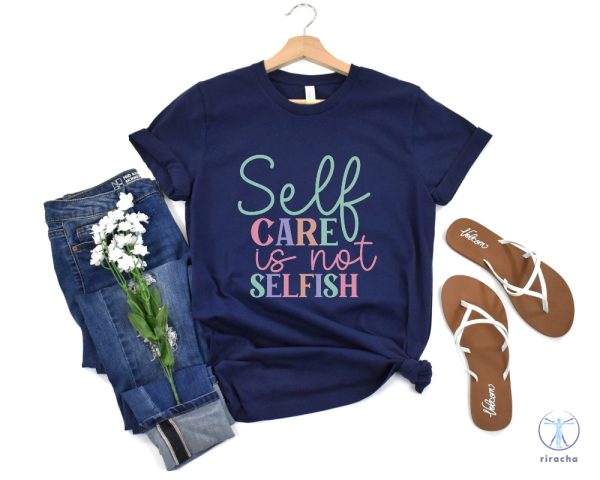 Funny Self Care Is Not Selfish T Shirt Funny Self Care Retro T Shirt Self Care Mac Miller Shirt riracha 1