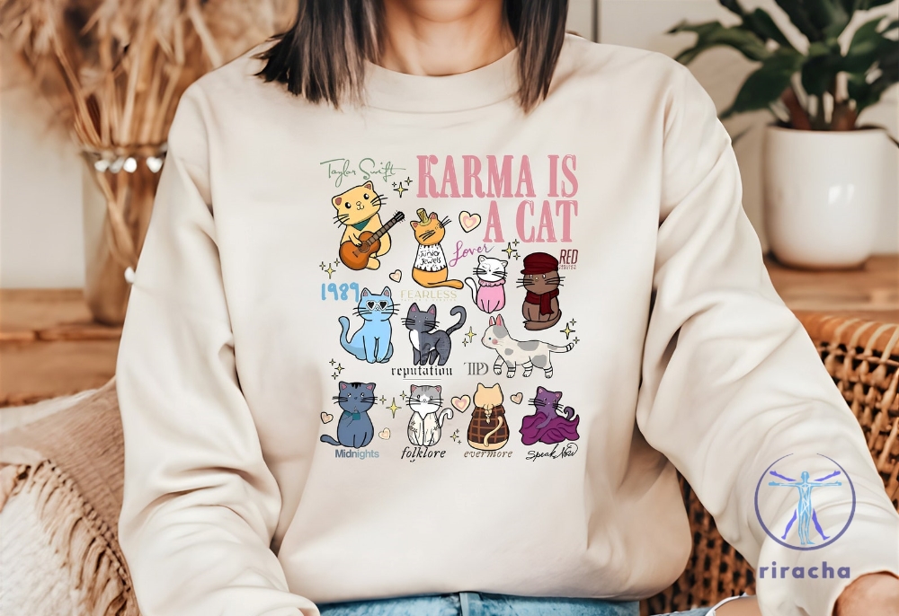 Karma Is A Cat Sweatshirt Karma Is A Cat T Shirt Karma Is A Cat Shirt