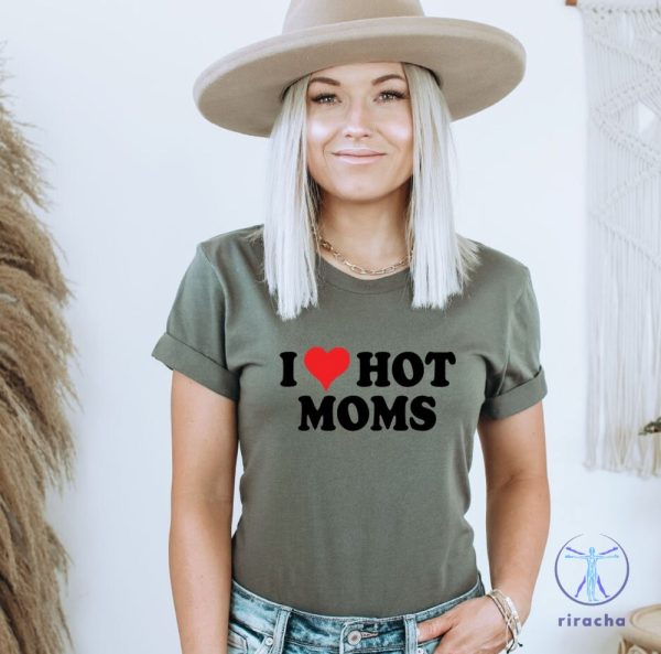 I Love Hot Moms T Shirt I Heart Hot Moms Unisex Tee Shirt I Heart Hot Moms Shirt riracha 1