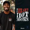 I Heart Hot Moms Crewneck T Shirt Gifts For Him Gifts For Her Black Graphic Tee I Heart Hot Moms Shirt riracha 1