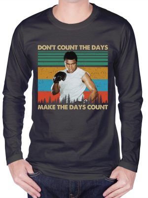 Dont Count The Days Make The Days Count Shirt Muhammad Ali Shirt Muhammad Ali T Shirt riracha 2