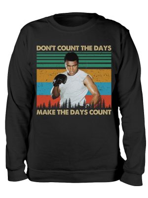 Dont Count The Days Make The Days Count Shirt Muhammad Ali Shirt Muhammad Ali T Shirt riracha 3