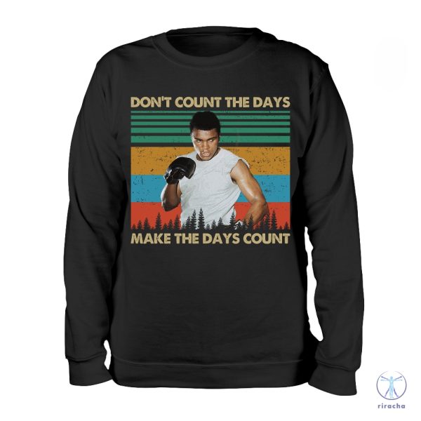 Dont Count The Days Make The Days Count Shirt Muhammad Ali Shirt Muhammad Ali T Shirt riracha 3