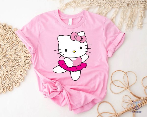 Hello Kitty Ballerina Shirt Hello Kitty Gifts Shirt Top Selling Tshirt Hello Kitty Clothes riracha 7