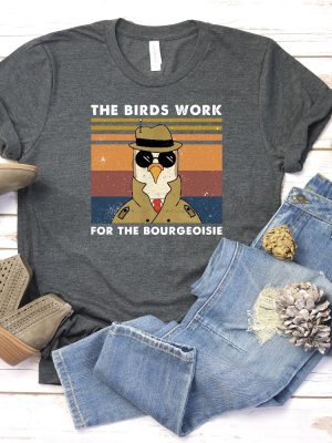 Birds Arent Real Shirt All Birds Work For The Bourgeoisie T Shirt The Birds Work For The Bourgeoisie Shirt riracha 2