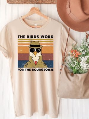 Birds Arent Real Shirt All Birds Work For The Bourgeoisie T Shirt The Birds Work For The Bourgeoisie Shirt riracha 3