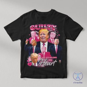 Donald Pump T Shirt Guilty Of Stealing My Heart Shirt Donald Pump Shirt riracha 3