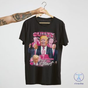 Donald Pump T Shirt Guilty Of Stealing My Heart Shirt Donald Pump Shirt riracha 4