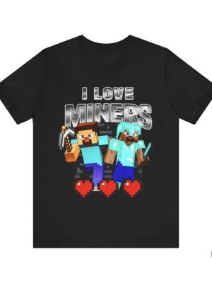 I Love Miners Funny Minecraft Shirt I Love Miners Shirt riracha 2