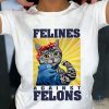 Felines Against Felons Shirt Harris Walz 2024 Shirt Cat Kamala Harris Tee Childless Cat Lady Shirt riracha 3