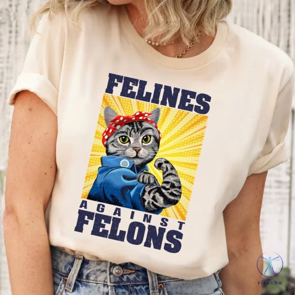 Felines Against Felons Shirt Harris Walz 2024 Shirt Cat Kamala Harris Tee Childless Cat Lady Shirt riracha 4