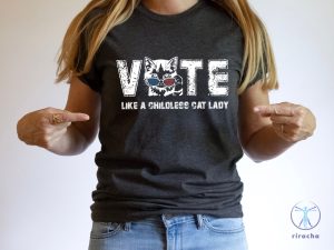 Childless Cat Lady Shirt Vote Like A Childless Cat Lady Shirt Kameowla Brat Shirt riracha 3