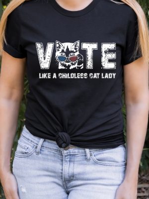 Childless Cat Lady Shirt Vote Like A Childless Cat Lady Shirt Kameowla Brat Shirt riracha 6