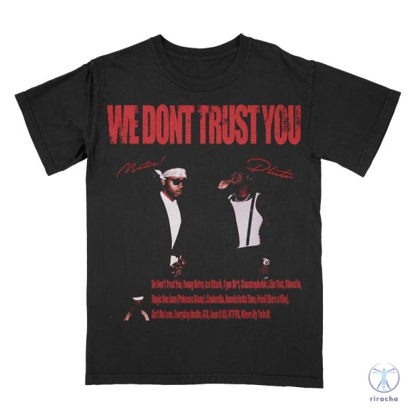 Metro Boomin Graphic Tee Future Graphic Tee We Dont Trust You Graphic Tee riracha 1