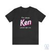 Ken Percent Shirt Im About Ken Percent Right Now Shirt riracha 3