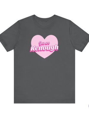 You Are Kenough Shirt You Are Kenough T Shirt You Are Kenough Hoodie riracha 3