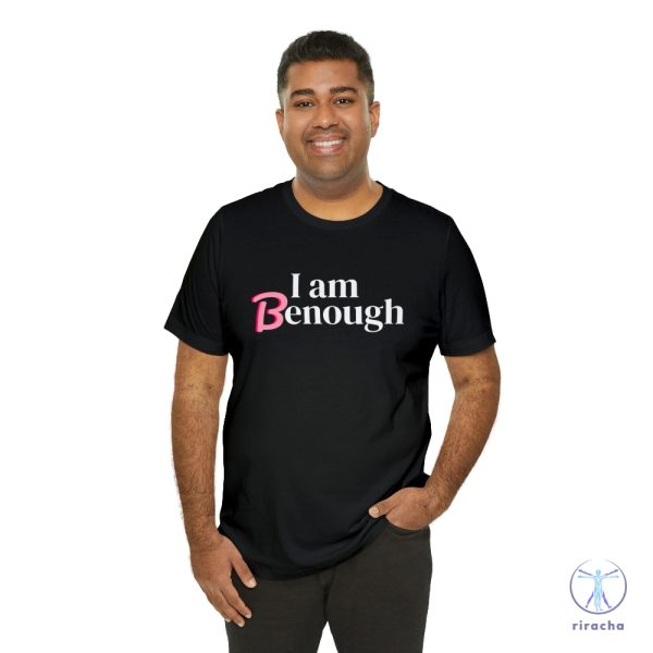 I Am Benough T Shirt I Am Benough Shirt I Am Kenough Shirt riracha 1