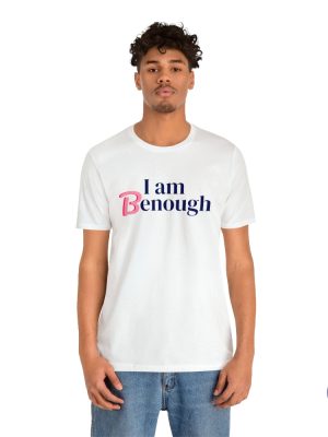 I Am Benough T Shirt I Am Benough Shirt I Am Kenough Shirt riracha 5