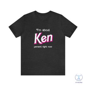 Ken Percent Shirt Shirt I Am Kenough Shirt riracha 4