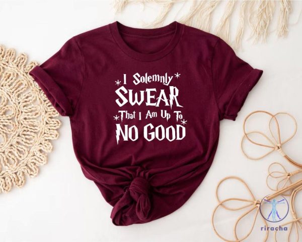 I Solemnly Swear That I Am Up To No Good T Shirt I Solemnly Swear That I Am Up To No Good Shirt riracha 2