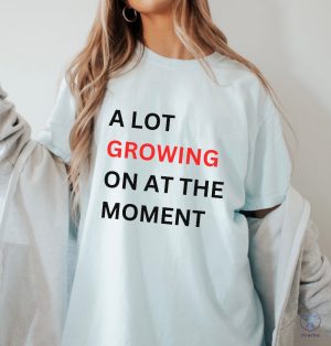 A Lot Growing On At The Moment Shirt Pregnancy Announcement Shirt Taylor Swift Pregnancy Shirt riracha 2