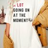 Pregnancy Announcement A Lot Going On At The Moment Shirt Taylor Swift Pregnancy Shirt riracha 1