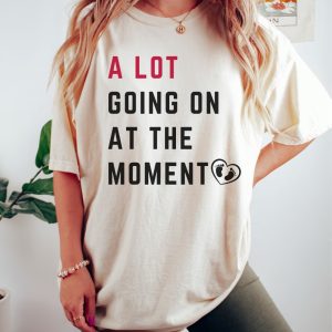 Pregnancy Announcement A Lot Going On At The Moment Shirt Taylor Swift Pregnancy Shirt riracha 2